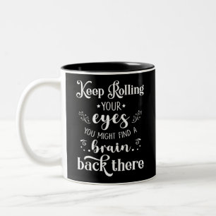 Humour Saying Keep rolling your eyes Sarcastic Gif Two-Tone Coffee Mug