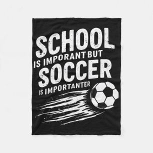 Humour School Is Important But Soccer Is Important Fleece Blanket