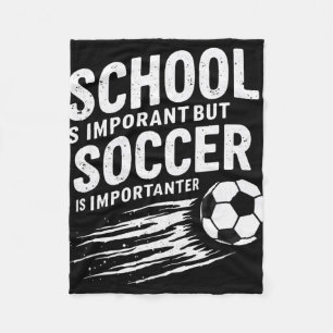 Humour School Is Important But Soccer Is Important Fleece Blanket