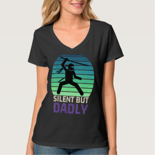 Humour Silent But Dadly  Dad Joke Meme Father's Da T-Shirt