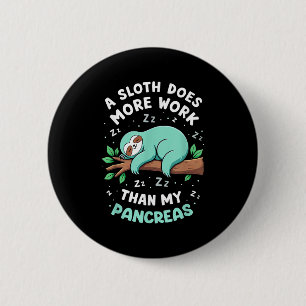 Humour T1d T2d A Sloth Does More Work Than My Panc 6 Cm Round Badge