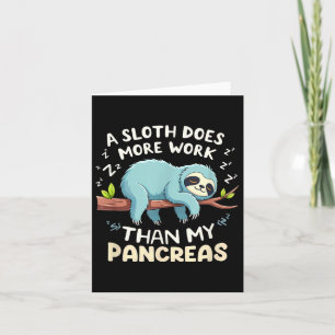 Humour T1d T2d A Sloth Does More Work Than My Panc Card