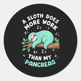 Humour T1d T2d A Sloth Does More Work Than My Panc Classic Round Sticker