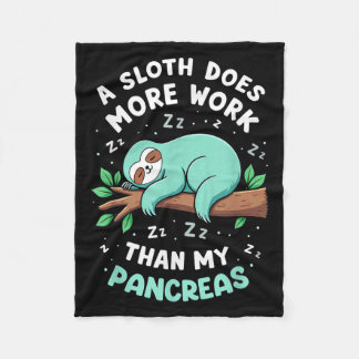 Humour T1d T2d A Sloth Does More Work Than My Panc Fleece Blanket