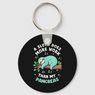 Humour T1d T2d A Sloth Does More Work Than My Panc Key Ring
