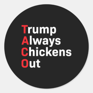 Humour Taco Trump Always Chickens Out  Classic Round Sticker
