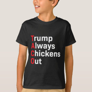 Humour Taco Trump Always Chickens Out T-Shirt