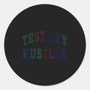 Humour test day hustler testing teacher everything classic round sticker