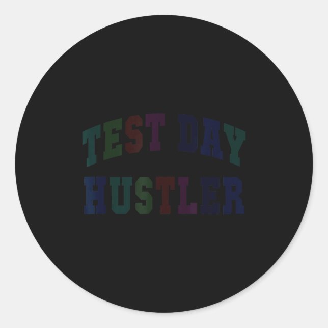 Humour test day hustler testing teacher everything classic round sticker (Front)