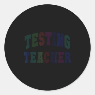 Humour testing teacher test day mode on ela stem classic round sticker