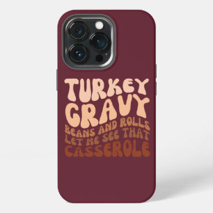 Humour Thanksgiving Turkey Gravy Beans And Rolls  iPhone 13 Pro Case