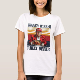 Humour Trump Winner Winner Turkey Dinner Funny Tha T-Shirt