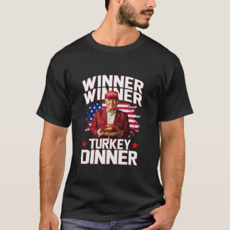 Humour Trump Winner Winner Turkey Dinner Thanksgiv T-Shirt