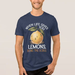 Humour when life gives you lemons bring the vodka Tri-Blend shirt