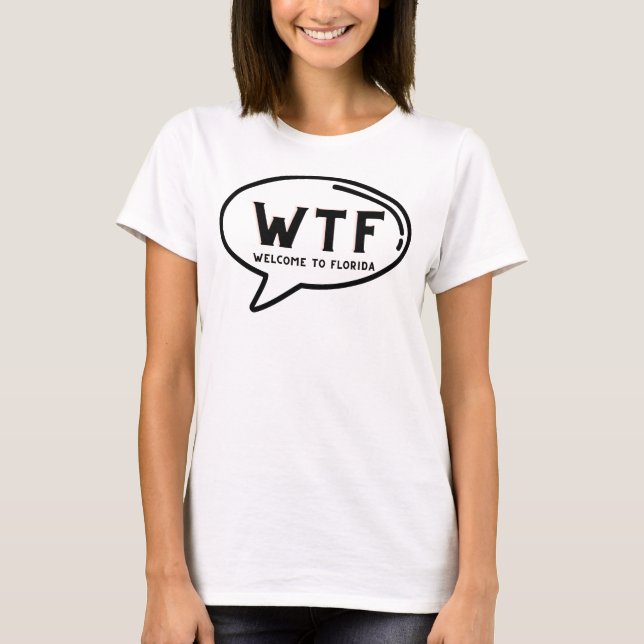 Humour WTF Welcome To Florida Funny Gag  T-Shirt (Front)