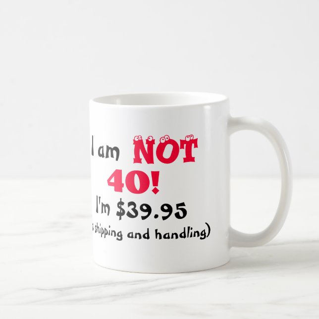 Humourous 40th Birthday Mug (Right)