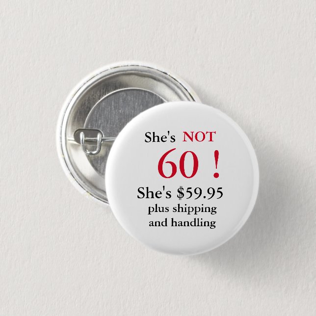Humourous 60 year old gal's birthday party button (Front & Back)