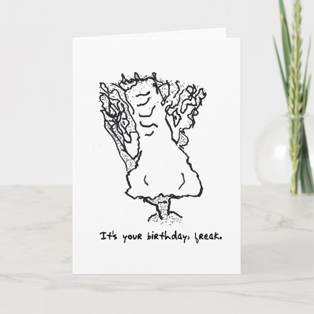 Humourous Birthday Freak Card 1-26-23 (Front)