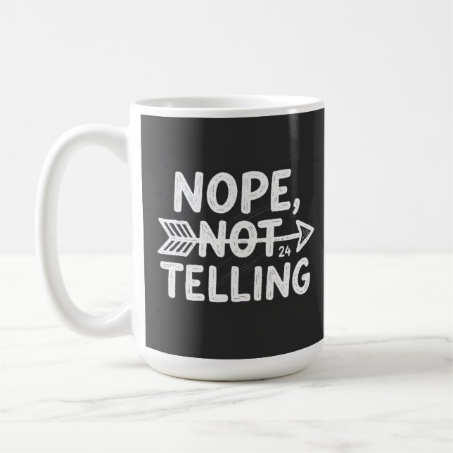 Humourous birthday gift -Nope, Not Telling my... Coffee Mug (Left)