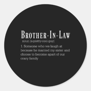 Humourous Brother-In-Law Great Classic Round Sticker