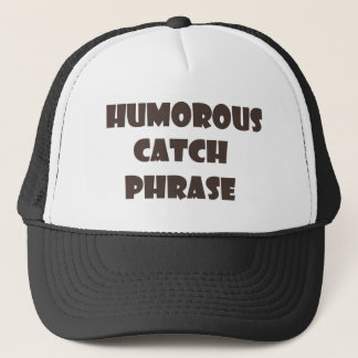 Humourous Catch Phase Trucker Hat