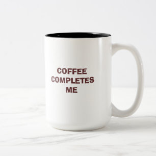 Humourous COFFEE COMPLETES ME Mug