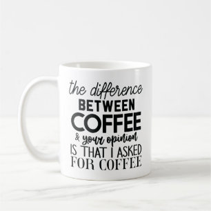 Humourous Coffee Quote Highlighting Opinions Coffee Mug