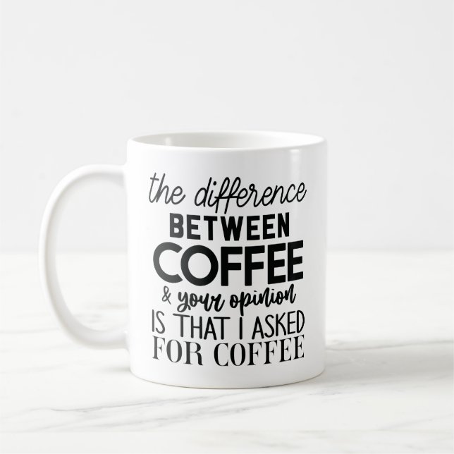 Humourous Coffee Quote Highlighting Opinions Coffee Mug (Left)