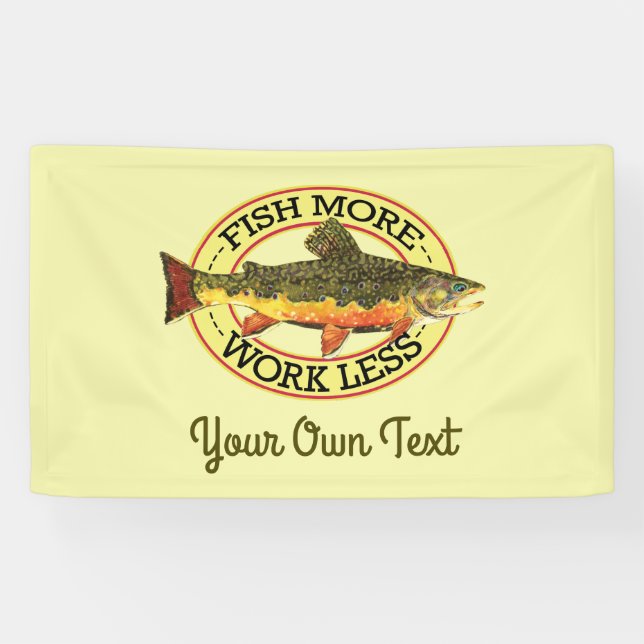 Humourous Fish More - Work Less Trout Fishing Banner (Horizontal)