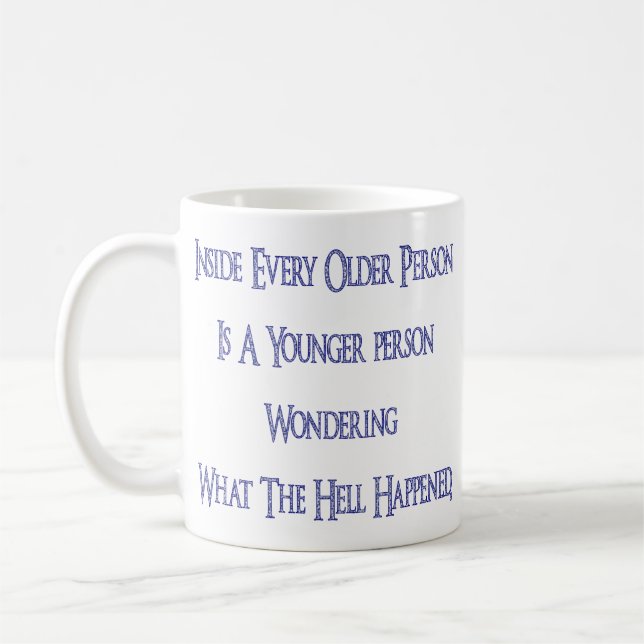 Humourous Funny Getting Older Coffee Mug Cup (Left)