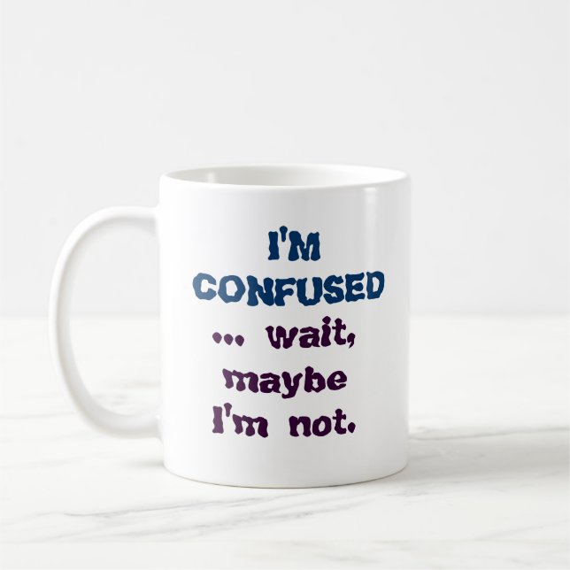 Humourous Funny I'm Confused Coffee Mug Cup (Left)