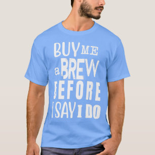 Humourous Groom Brewing Drinks Wedding Engagements T-Shirt