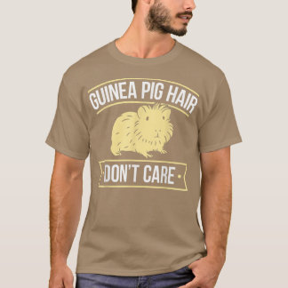 Humourous Guinea Pig Hair Guinea Pig T-Shirt