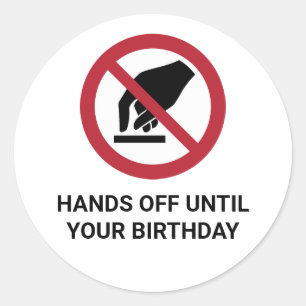 Humourous HANDS OFF UNTIL YOUR BIRTHDAY Sticker