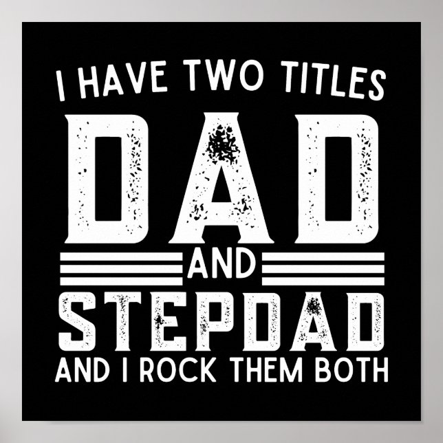 Humourous I Have Two Titles Dad And Stepdad Poster (Front)