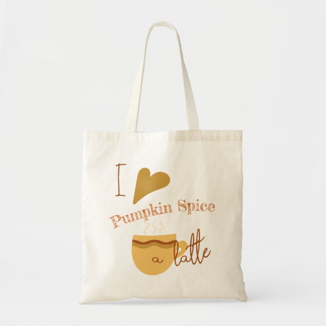 Humourous "I Love Pumpkin Spice A Latte" Template Tote Bag (Front)