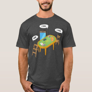 Humourous I Raise I Call I Fold Poker Gambling Ent T-Shirt