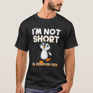 Humourous I'm Not Short I'm Penguin Size Great Wom T-Shirt