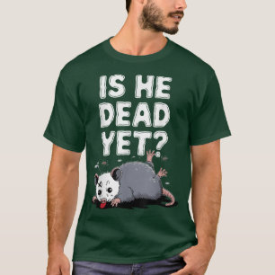 Humourous Is He Dead Yet T Vintage Style T-Shirt
