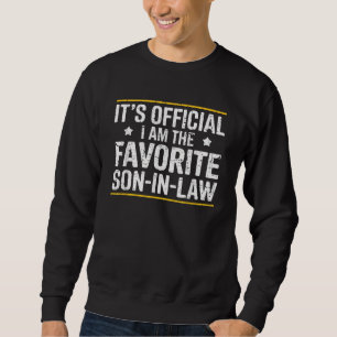 Humourous It's Official I'm The Favourite Son-In-L Sweatshirt