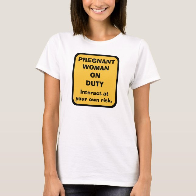 Humourous Maternity Pregnancy T Shirt -- ON DUTY (Front)
