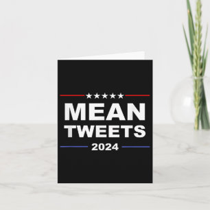 Humourous Mean Tweets & Trump 2024 Political G Card