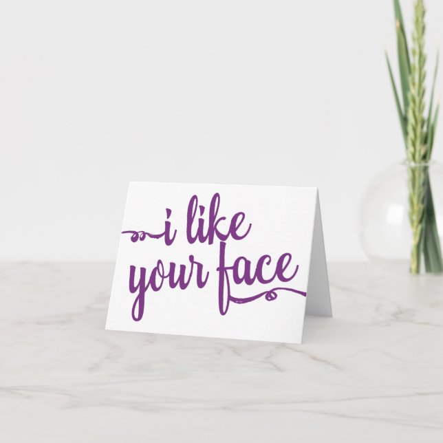Humourous Note Card "I like your face" (Front)