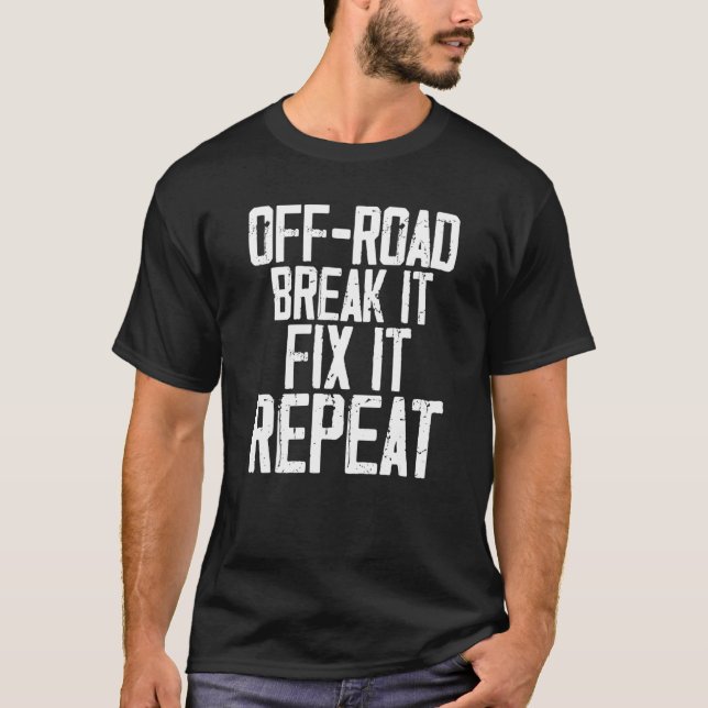 Humourous Off Road Break It Out Door Motivating Mo T-Shirt (Front)