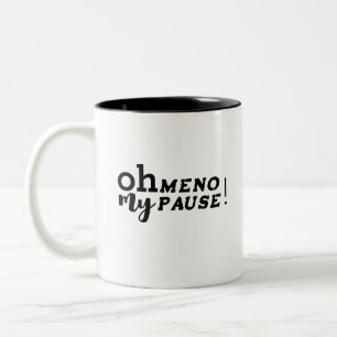 Humourous Oh my Menopause! Two-Tone Coffee Mug