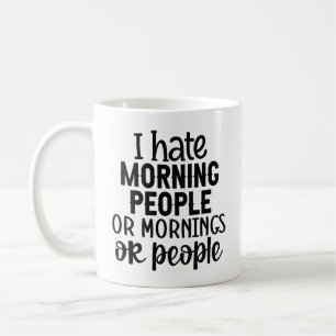 Humourous Quote About Mornings and People Coffee Mug