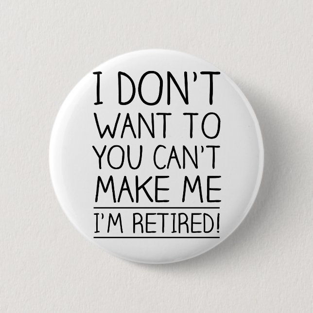Humourous Retirement Quote 6 Cm Round Badge (Front)