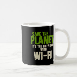 Humourous Sarcastic Save The Planet Wifi Addict Us Coffee Mug