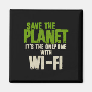Humourous Sarcastic Save The Planet Wifi Addict Us Magnet