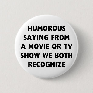 Humourous Saying 6 Cm Round Badge